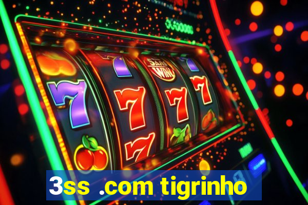 3ss .com tigrinho